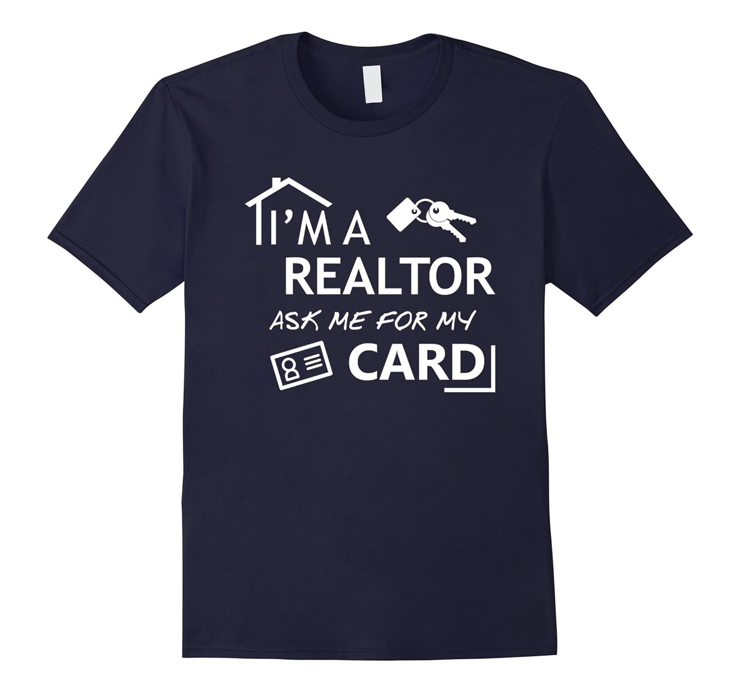 I'm A Realtor Ask Me For My Card T-shirt-Rose