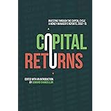 Capital Returns: Investing Through the Capital Cycle: A Money Manager's Reports 2002-15: 2015