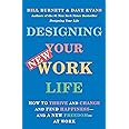 Designing Your New Work Life: How to Thrive and Change and Find Happiness--and a New Freedom--at Work