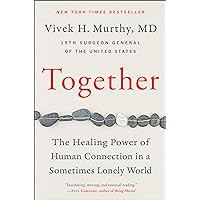 Together: The Healing Power of Human Connection in a Sometimes Lonely World
