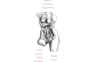 Rome's Visceral Reactions: Politics and Poetics in Flesh and Blood
