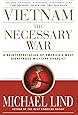 Vietnam: The Necessary War: A Reinterpretation of America's Most Disastrous Military Conflict
