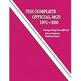 The Complete Official MGB: 1975-1980: Includes Driver's Handbook and Workshop Manual