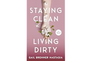 STAYING CLEAN LIVING DIRTY: An addiction memoir