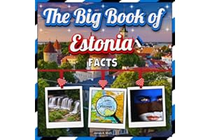 The Big Book of Estonia Facts: An Educational Country Travel Picture Book for Kids about History, Destination Places, Animals, and Many More