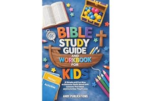Bible Study Guide and Workbook for Kids: A Simple and Fun Way to Discover God’s Word with Lessons That Stick and Activities T