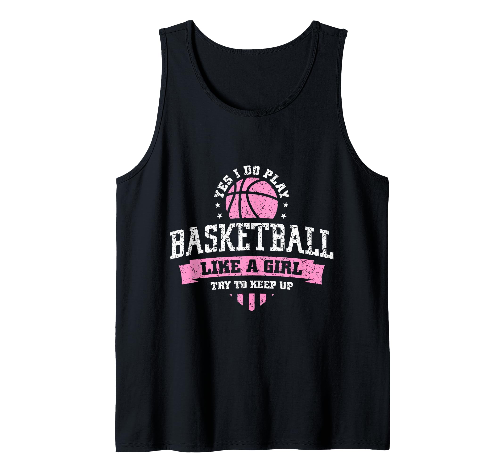 Yes I Do Play Basketball Like A Girl Try To Keep Up Women Tank Top