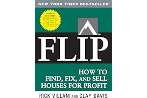 FLIP: How to Find, Fix, and Sell Houses for Profit