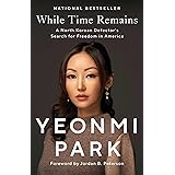 While Time Remains: A North Korean Defector's Search for Freedom in America