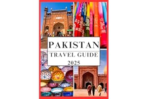 PAKISTAN TRAVEL GUIDE 2025