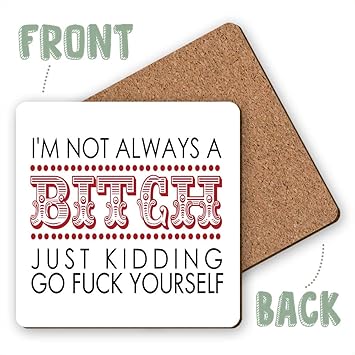 Sottobicchieri Casa E Cucina Coaster Con Scritta In Inglese Sottobicchiere In Legno Di Alta Qualita Idea Regalo Divertente Non Sono Sempre Una Stronza Stavo Scherzando Vaffanculo