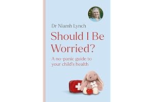 Should I Be Worried?: A No-Panic Guide to Your Child's Health