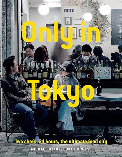 Download Only in Tokyo: Two Chefs, 24 Hours, the Ultimate Food City PDF