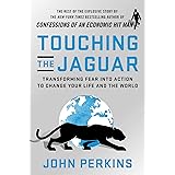 Touching the Jaguar: Transforming Fear into Action to Change Your Life and the World
