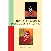 Unspeakable Secrets and the Psychoanalysis of Culture (SUNY series in Psychoanalysis and Culture)