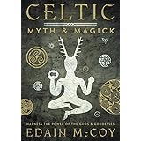 Celtic Myth & Magick: Harness the Power of the Gods and Goddesses (Llewellyn's World Religion and Magic Series)