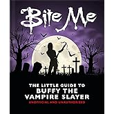 Bite Me: The Little Guide to Buffy the Vampire Slayer