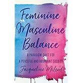 Feminine Masculine Balance: A Paradigm Shift for a Peaceful and Abundant Society