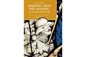 Medieval Arms and Armour: A Sourcebook. Volume III: 1450-1500
