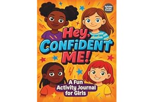 Hey Confident Me! A Fun Activity Journal for Girls: Period Tracker, Mood Tracker, and Creative Activities. Positive Affirmations, Mindful Reflections, and Fun Prompts to Build Confidence and Gratitude