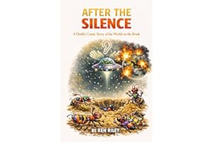 AFTER THE SILENCE: A Darkly Comic Story of the World on the Brink
