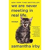 We Are Never Meeting in Real Life.: Essays