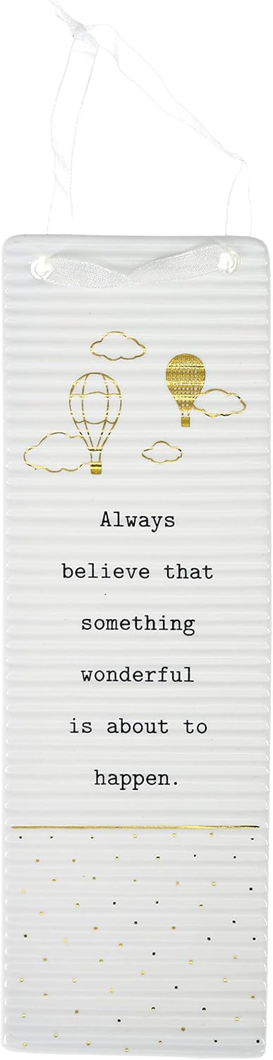 Pavilion Gift Company Always Believe That Something Wonderful is About to Happen 7.25 Inch Rectangle White & Gold Porcelain Plaque with Ribbon, White