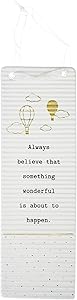 Pavilion Gift Company Always Believe That Something Wonderful is About to Happen 7.25 Inch Rectangle White & Gold Porcelain Plaque with Ribbon, White