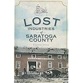Lost Industries of Saratoga County