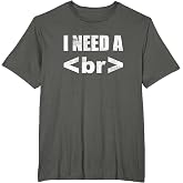 Funny Computer Programmer T-Shirt - I Need A Break Code Tee T-Shirt