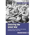Enduring the Great War: Combat, Morale and Collapse in the German and British Armies, 1914–1918 (Cambridge Military Histories