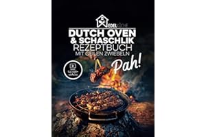 Pah! - Das geile Dutch Oven und Schaschlik Rezeptbuch: 42 einzigartige Rezepte mit Kochvideos, russische Schaschlikspieß-Gril