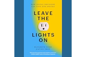 Leave the Lights On: How Joyful Decisions Can Save Our Species