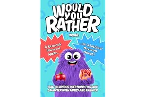 Would You Rather: Fun for All Ages — 300+ Hilarious Questions to Spark Laughter with Family and Friends! (Funny Jokes and Act