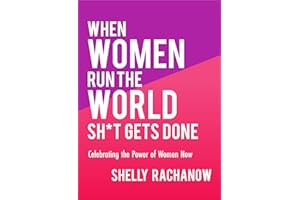 When Women Run the World Sh*t Gets Done: Celebrating the Power of Women Now (Gifts for Women, Feminist Theory, Women Empowerment)