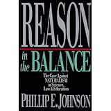 Reason in the Balance: The Case Against Naturalism in Science, Law, and Education