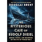 The Mysterious Case of Rudolf Diesel: Genius, Power, and Deception on the Eve of World War I