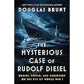 The Mysterious Case of Rudolf Diesel: Genius, Power, and Deception on the Eve of World War I