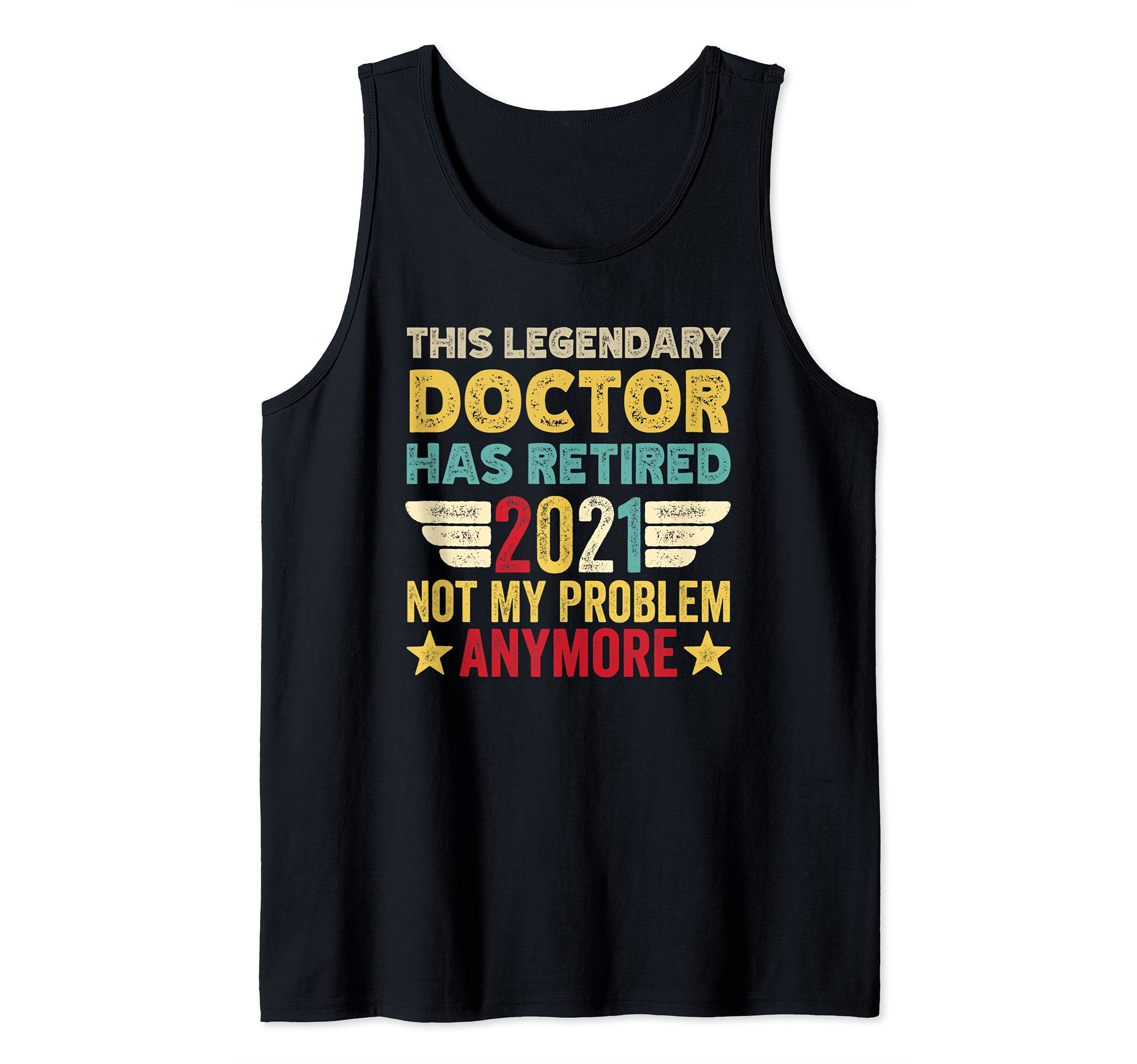 This legendary DOCTOR has retired not my problem Tank Top