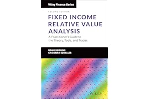 Fixed Income Relative Value Analysis + Website: A Practitioner's Guide to the Theory, Tools, and Trades