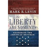 The Liberty Amendments: Restoring the American Republic