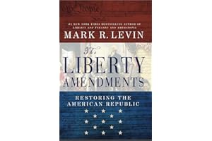 The Liberty Amendments: Restoring the American Republic