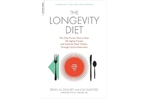 The Longevity Diet: The Only Proven Way to Slow the Aging Process and Maintain Peak Vitality—Through Calorie Restrictio