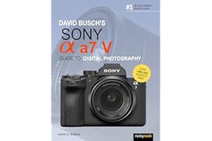 David Busch's Sony Alpha a7 V Guide to Digital Photography