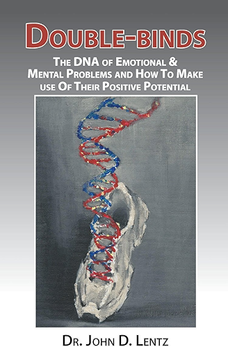 Download Double-Binds: The DNA of Emotional and Mental Problems and How to Make use of Their Positive Potential (English Edition) PDF