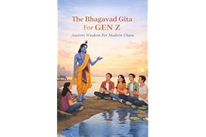 The Bhagavad Gita For Gen Z: A Practical Guide to Overcoming Anxiety, Finding Purpose, and Living Spiritually in the Modern W