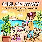 Girl Getaway: Cute & Cozy Coloring Book for Adults and Teens Featuring Dreamy Vacation Scenes and Travel Moments for Relaxati