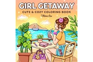 Girl Getaway: Cute & Cozy Coloring Book for Adults and Teens Featuring Dreamy Vacation Scenes and Travel Moments for Relaxati