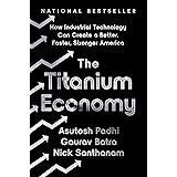 The Titanium Economy: How Industrial Technology Can Create a Better, Faster, Stronger America