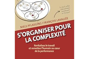 S'organiser pour la complexité. Revitalisez le travail et remettez l'humain au cœur de la performance (French Edition)